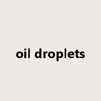 oil droplets是什么意思