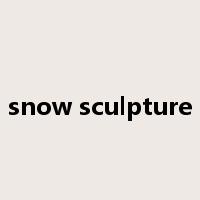 snow sculpture是什么意思