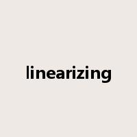 linearizing是什么意思