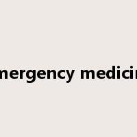 emergency medicine是什么意思