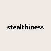 stealthiness是什么意思