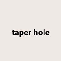 taper hole是什么意思