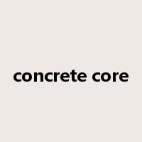 concrete core是什么意思