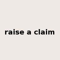 raise a claim是什么意思