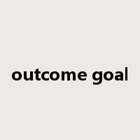 outcome goal是什么意思