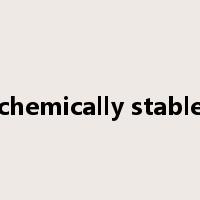 chemically stable是什么意思