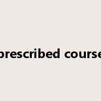 prescribed course是什么意思