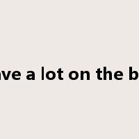 have a lot on the ball是什么意思