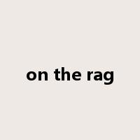 on the rag是什么意思
