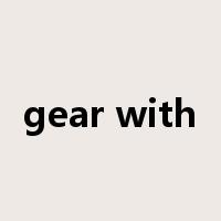 gear with是什么意思