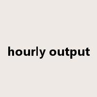 hourly output是什么意思