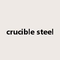 crucible steel是什么意思