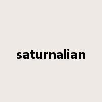 saturnalian是什么意思