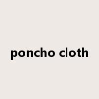poncho cloth是什么意思