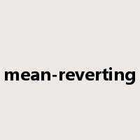 mean-reverting是什么意思
