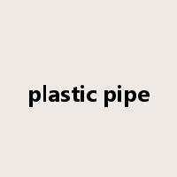 plastic pipe是什么意思