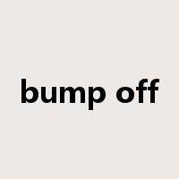 bump off是什么意思