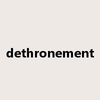 dethronement是什么意思