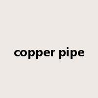 copper pipe是什么意思