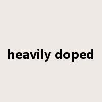 heavily doped是什么意思