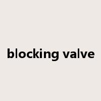 blocking valve是什么意思