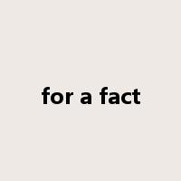 for a fact是什么意思