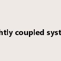 tightly coupled system是什么意思