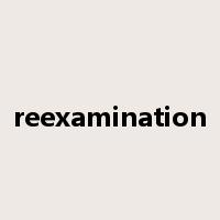 reexamination是什么意思