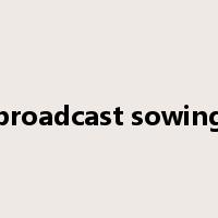 broadcast sowing是什么意思