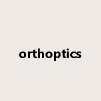orthoptics是什么意思