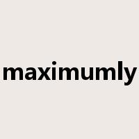 maximumly是什么意思