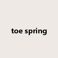 toe spring是什么意思