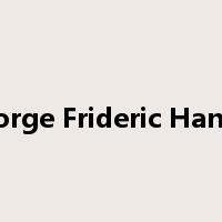 George Frideric Handel是什么意思