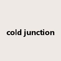 cold junction是什么意思
