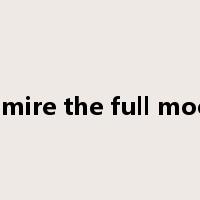 admire the full moon是什么意思