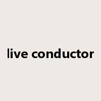 live conductor是什么意思