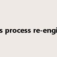 business process re-engineering是什么意思