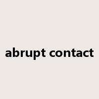 abrupt contact是什么意思