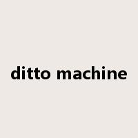 ditto machine是什么意思