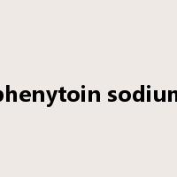 phenytoin sodium是什么意思