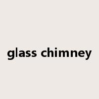 glass chimney是什么意思
