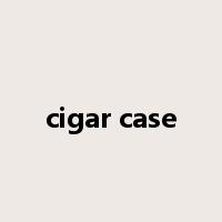 cigar case是什么意思
