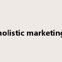 holistic marketing是什么意思