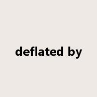deflated by是什么意思
