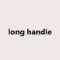 long handle是什么意思