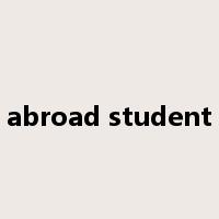 abroad student是什么意思