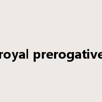 royal prerogative是什么意思