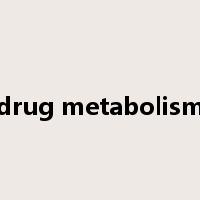 drug metabolism是什么意思