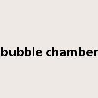bubble chamber是什么意思