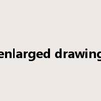 enlarged drawing是什么意思